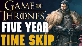 Game of Thrones Almost Had a 5 Year Time Skip - Explained