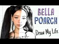 BELLA POARCH | Draw My Life