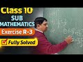 Class 10..sub mathematics..Exercise  R-3 ..fully  solved...