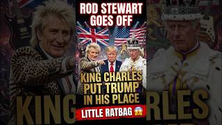 Rod Stewart Calls Trump “Little Ratbag” While Praising King Charles