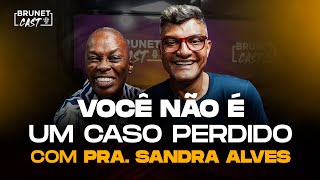 Como ressignificar seu passado para viver um novo tempo l BrunetCast com Pra. Sandra Alves