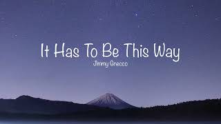 It Has To Be This Way - Jimmy Gnecco (lyrics)