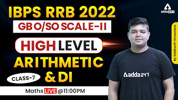 IBPS RRB 2022 GBO/SO Scale-2 | High level Arithmetic and DI Class 7 | Maths by Siddharth Srivastava