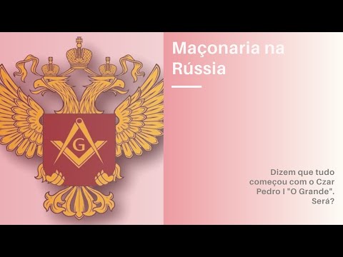 Vídeo: Maçonaria Na Rússia. De Pedro, O Grande, à URSS - Visão Alternativa