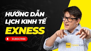 Lịch Kinh Tế Exness: Hướng Dẫn Sử Dụng Cho Người Mới Bắt Đầu (A-Z)