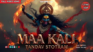 Powerful Maa Kali Tandav Stotram - 7 Times Jaap | 100 % Destroy All Negativity \u0026 Enemies