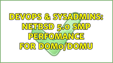 DevOps & SysAdmins: NetBSD 5.0 SMP Perfomance for Dom0/DomU (2 Solutions!!)