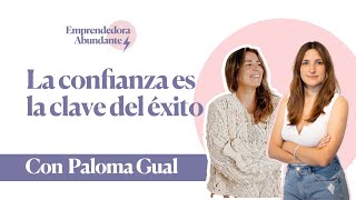 La confianza es la clave del éxito Paloma Gual  de Community_gual / EA Podcast - Ep. 2.