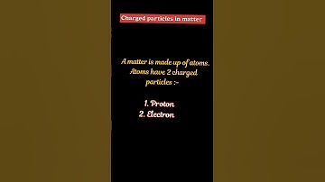 charged particles in matter । electron and proton । #atom