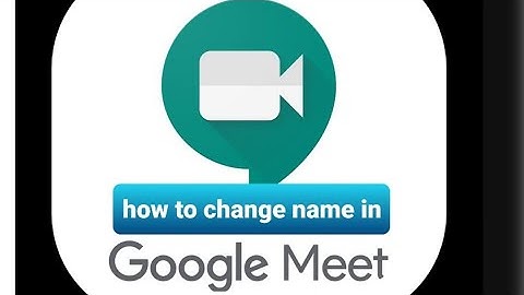 How to change name and photo in Google meet