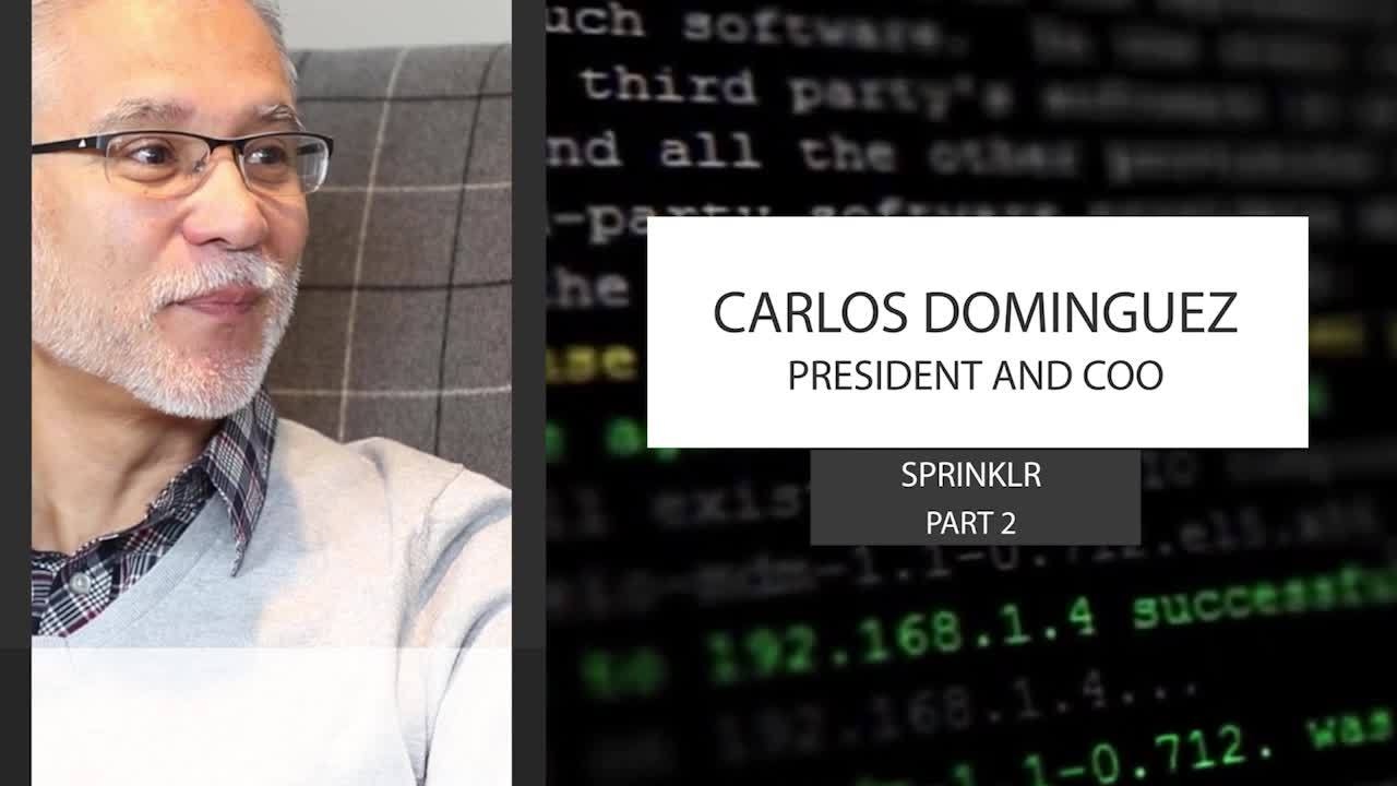 SaaS Adventure Series - Carlos Dominguez, Sprinklr COO - Part 2