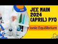 JEE Main 2024 April Attempt PYQs: Ionic Equilibrium (Chemistry) - FULL Solutions &amp; Analysis!