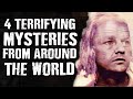 4 TERRIFYING Mysteries From Around the World - True Crime