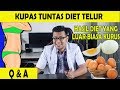 KUPAS TUNTAS TENTANG DIET TELUR, Q & A DIET TELUR - dr Saddam Ismail