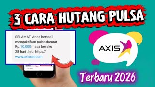 💥TERBARU|| 3 Cara Hutang Pulsa Axis_Cara Pinjam Pulsa Axis 2026