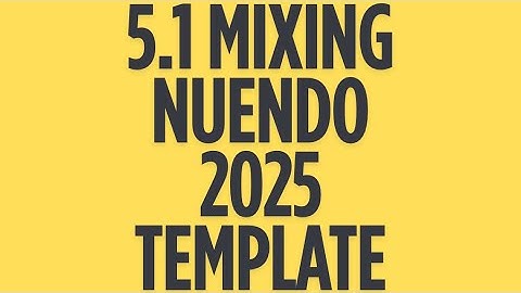 Nuendo 5.1 Mixing Template 2025 | Films and Webseries | Print 5.1 + Stereo Stems and Print Masters