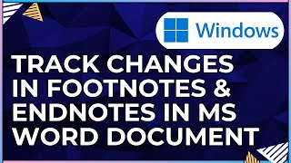 How to Track Changes in Footnotes & Endnotes in a Microsoft Word Document-For Windows Computers
