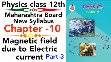 part-3 ch-10 Magnetic field due to electric current class 12 physics maharashtra board new syllabus