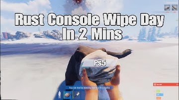Rust Console Edition Wipe Day in 2 Minutes..