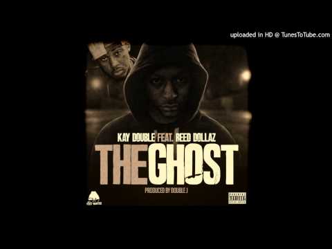 Kay Double Ft. Reed Dollaz - The Ghost (Prod. By Double J) [User Submitted] [Audio]