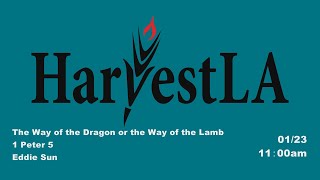 HarvestLA 2022 0123 - [The Way of the Dragon or the Way of the Lamb]