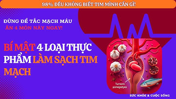 Bí mật 4 loại thực phẩm làm sạch mạch máu, ngừa bệnh tim mạch | sức khỏe tim mạch | lưu thông máu