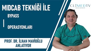 Midcab Tekni̇ği̇ İle Bypass Operasyonlari - Profdr İlhan Mavioğlu Anlatıyor - Cli̇med