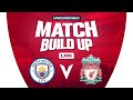 Man City v Liverpool | Uncensored Match Build Up