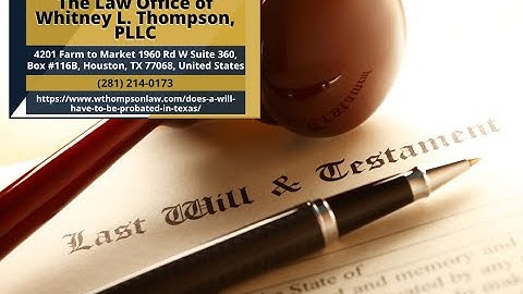 Does a Will Have to Be Probated in Texas? by Whitney L. Thompson