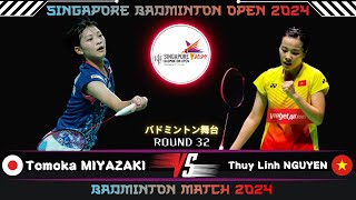 Tomoka MIYAZAKI (JPN) vs  Thuy Linh NGUYEN (VIE) | Singapore Badminton Open 2024