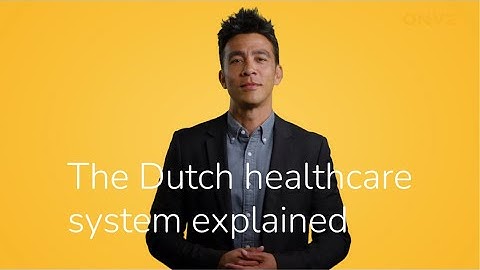 The Dutch healthcare system explained