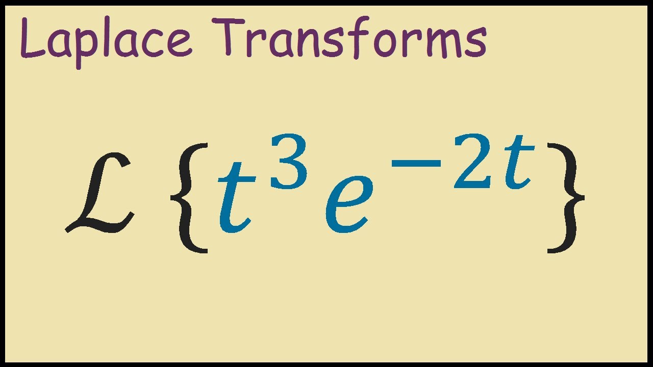 Laplace Transform of Derivatives: t^(3)e^(-2t) | สังเคราะห์เนื้อหาที่ ...