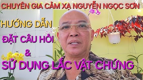 #846 LẮC VẬT CHỨNG Hướng Dẫn Đặt Câu Hỏi và Sử Dụng | Thầy Nguyễn Ngọc Sơn | Lớp Cảm Xạ Online.