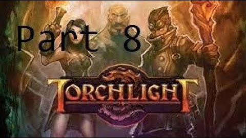 Torchlight 2 Blind Playthrough w/Rynss [ENG] Part8