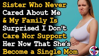 Sister Who Never Cared About Me Demands I Support Her Being A Single Mom. AITA