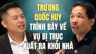 Trương Quốc Huy trình bày về vụ bị trục xuất ra khỏi nhà, thực hư ra sao?