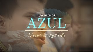 Nicolas Losada - Azul (Acústico) // Música medicina chords