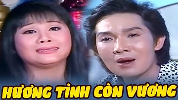 Cải Lương Hay - Hương Tình Còn Vương - Cải Lương Vũ Linh, Tài Linh Xã Hội Hay Nhất