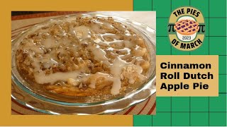 Cinnamon Roll Dutch Apple Pie - Pies of March 2023