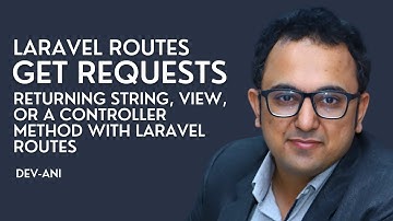 Laravel Routes - Get Requests - Returning String, View, or a Controller Method with laravel Routes