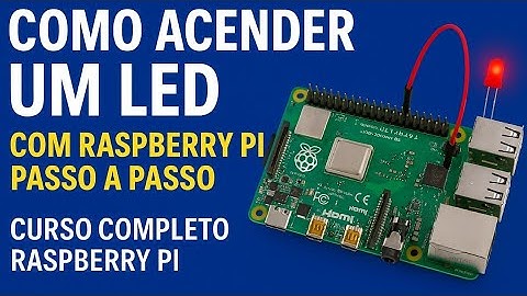 Como Acender um LED com Raspberry Pi - Passo a Passo | Curso Completo Raspberry Pi