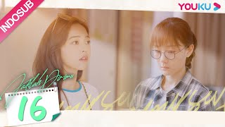 [INDO SUB] Jadilah Dirimu EP16 | Shen Yue, Zhang Ruonan, Liang Jingkang, Vivienne Tien | YOUKU