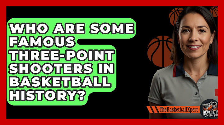 Who Are Some Famous Three-point Shooters In Basketball History? - The Basketball Xpert