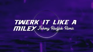 Twerk It Like A Miley‼️ ( Fahmy Radjak Remix ) New 2021