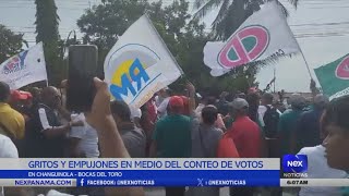 Gritos y empujones en medio de conteo de votos en Changuinola, Bocas del Toro | Nex Noticias