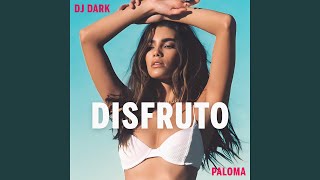 Disfruto - Dj Dark, Paloma