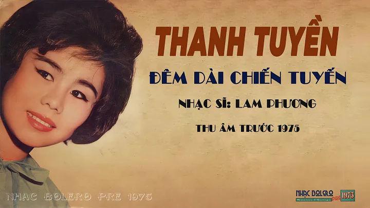Thanh Tuyền | Đêm Dài Chiến Tuyến - Nhạc Sĩ: Lam Phương | Thu âm trước 1975