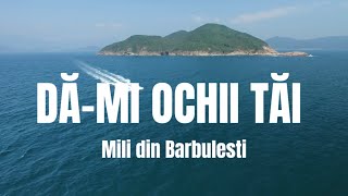 @MILIDINBARBULESTI - DA-MI OCHII TAI  ( Video Official )