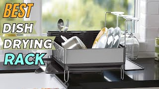 Best Dish Drying Rack - That Make Kitchen Cleanup Easier