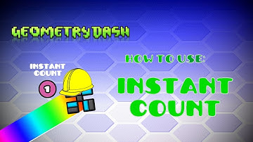 Geometry Dash (2.1) How to: Use the Instant Count Trigger